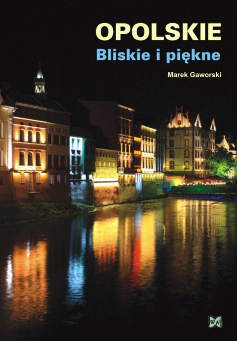 Opolskie Bliskie i piękne Opolskie Bliskie i piękne