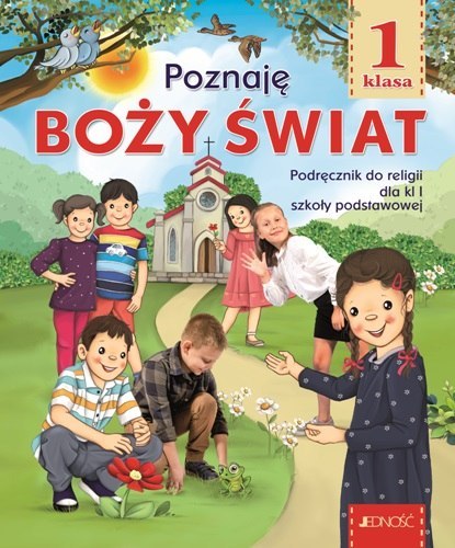 Religia Poznaję boży świat podręcznik dla klasy 1 szkoły podstawowej Religia Poznaję boży świat podręcznik dla klasy 1 szkoły podstawowej