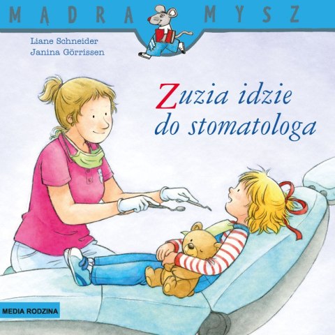Zuzia idzie do stomatologa. Mądra Mysz Zuzia idzie do stomatologa. Mądra Mysz
