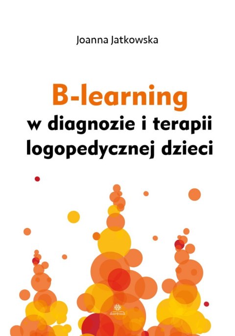 B-learning w diagnozie i terapii logopedycznej dzieci B-learning w diagnozie i terapii logopedycznej dzieci