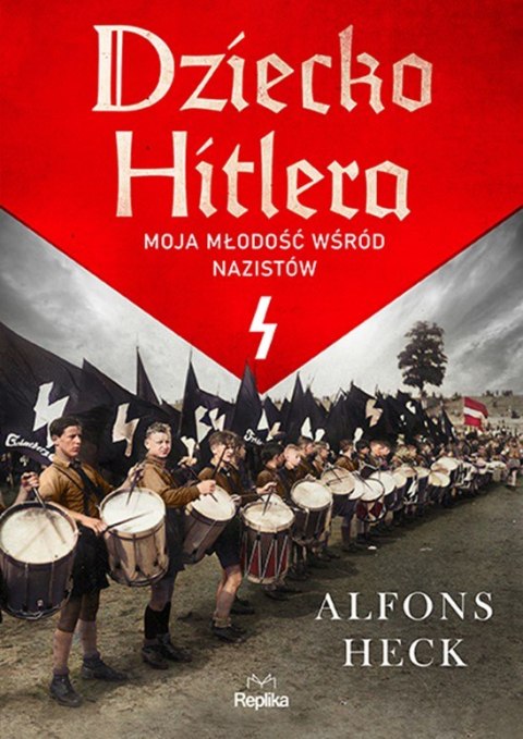 Dziecko Hitlera. Moja młodość wśród nazistów Dziecko Hitlera. Moja młodość wśród nazistów