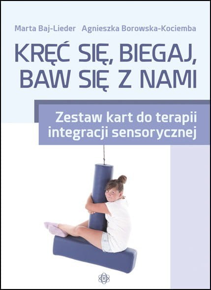 Kręć się, biegaj, baw się z nami Zestaw kart do terapii integracji sensorycznej Kręć się, biegaj, baw się z nami Zestaw kart do terapii integracji sensorycznej