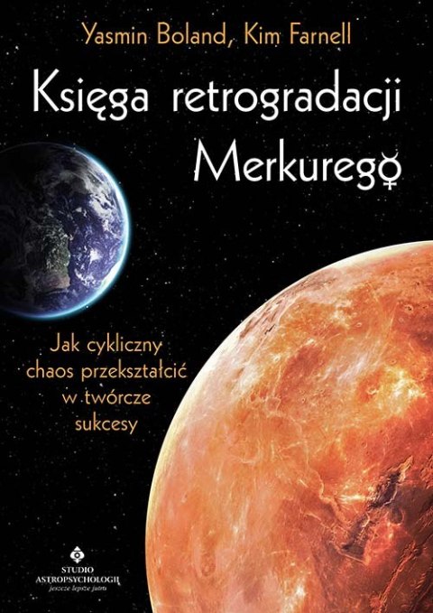 Księga retrogradacji Merkurego. Jak cykliczny chaos przekształcić w twórcze sukcesy Księga retrogradacji Merkurego. Jak cykliczny chaos przekształcić w twórcze sukcesy