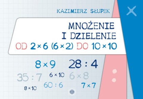 Mnożenie i dzielenie od 2 x 6 do 10 x 10 Mnożenie i dzielenie od 2 x 6 do 10 x 10