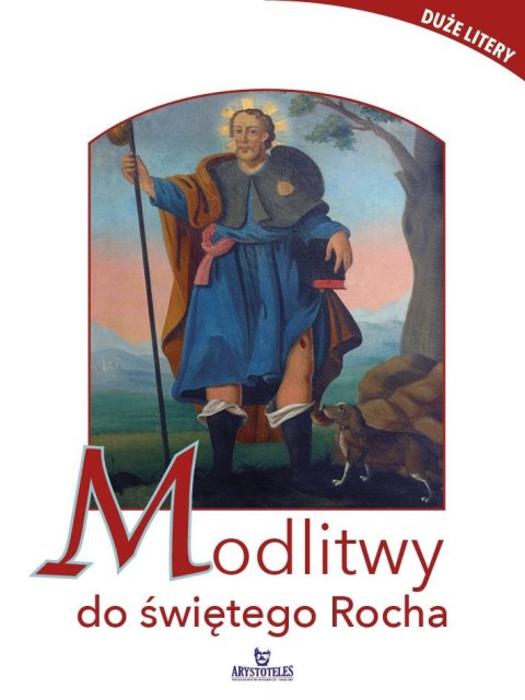 Modlitwy do świętego Rocha Modlitwy do świętego Rocha