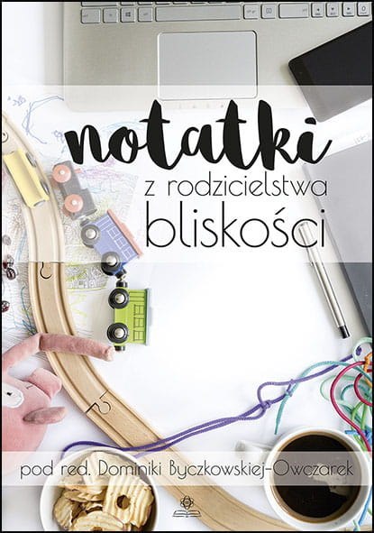 Notatki z rodzicielstwa bliskości Notatki z rodzicielstwa bliskości