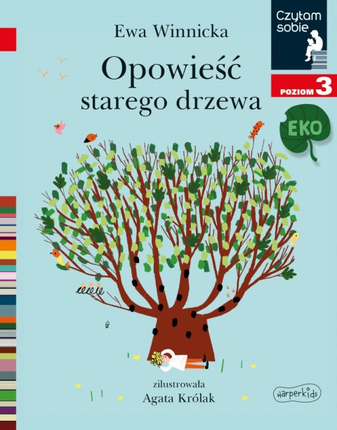 Opowieść starego drzewa. Czytam sobie Eko. Poziom 3 Opowieść starego drzewa. Czytam sobie Eko. Poziom 3