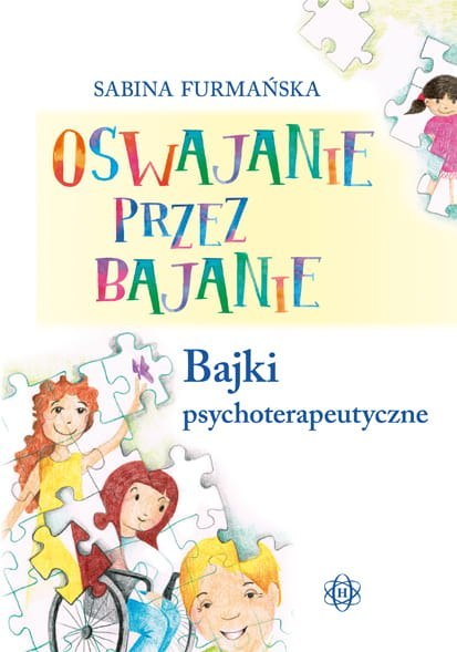 Oswajanie przez bajanie Bajki psychoterapeutyczne Oswajanie przez bajanie Bajki psychoterapeutyczne