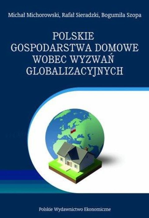 Polskie gospodarstwa domowe wobec wyzwań globalizacyjnych. Wybrane problemy Polskie gospodarstwa domowe wobec wyzwań globalizacyjnych. Wybrane problemy