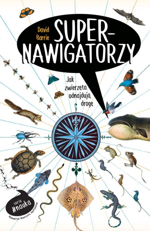 Supernawigatorzy. Jak zwierzęta odnajdują drogę Supernawigatorzy. Jak zwierzęta odnajdują drogę