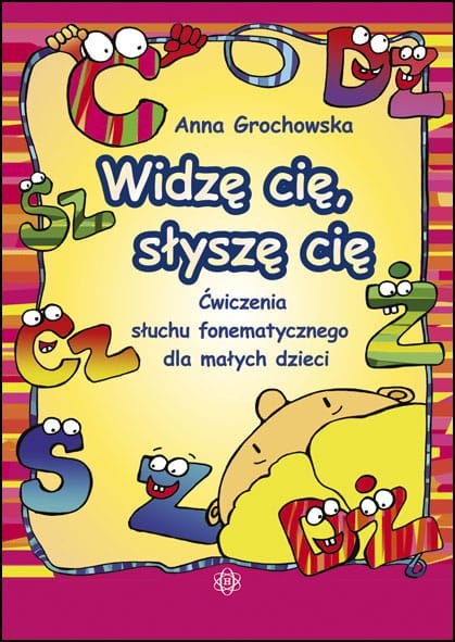 Widzę cię słyszę cię Ćwiczenia słuchu fonematycznego dla małych dzieci Widzę cię słyszę cię Ćwiczenia słuchu fonematycznego dla małych dzieci