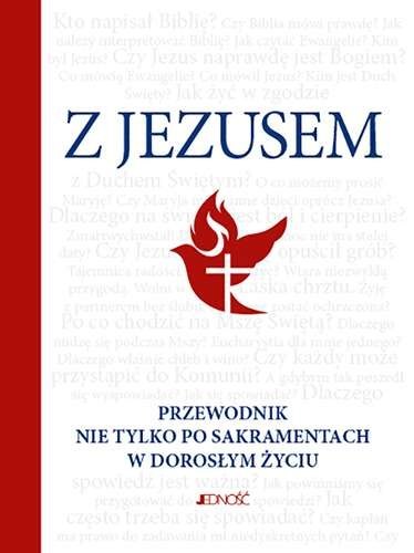Z Jezusem. Przewodnik nie tylko po sakramentach w dorosłym życiu Z Jezusem. Przewodnik nie tylko po sakramentach w dorosłym życiu
