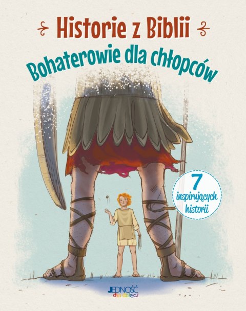 Historie z Biblii. Bohaterowie dla chłopców Historie z Biblii. Bohaterowie dla chłopców