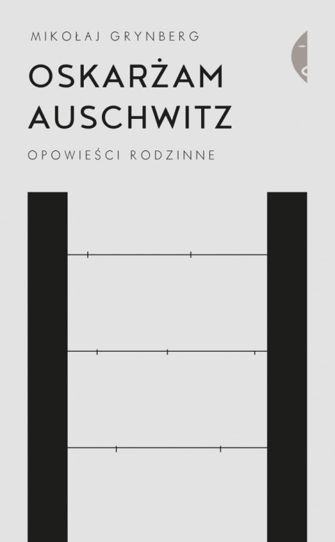 Oskarżam Auschwitz. Opowieści rodzinne wyd. 2021 Oskarżam Auschwitz. Opowieści rodzinne wyd. 2021