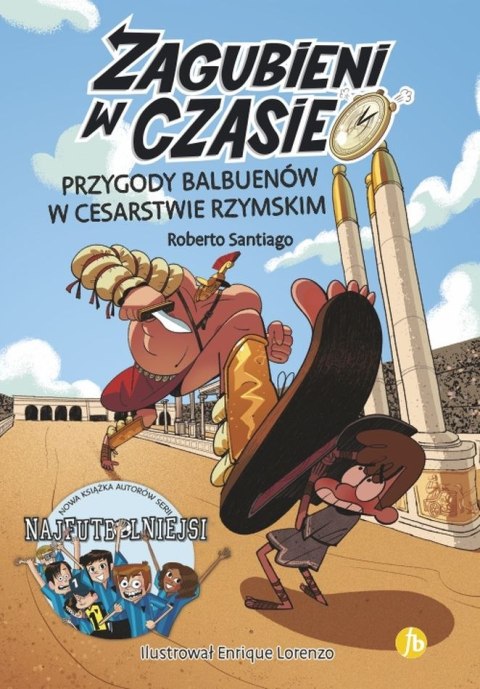 Przygody Balbuenów w Cesarstwie Rzymskim. Zagubieni w czasie. Tom 3 Przygody Balbuenów w Cesarstwie Rzymskim. Zagubieni w czasie. Tom 3