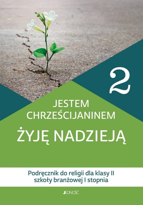 Religia Jestem chrześcijaninem Żyję nadzieją podręcznik dla klasy 2 szkoły branżowej Religia Jestem chrześcijaninem Żyję nadzieją podręcznik dla klasy 2 szkoły branżowej