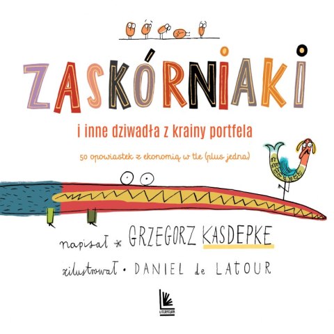 Zaskórniaki i inne dziwadła z krainy portfela. 50 opowiastek z ekonomią w tle (plus jedna) wyd. 4 Zaskórniaki i inne dziwadła z krainy portfela. 50 opowiastek z ekonomią w tle (plus jedna) wyd. 4
