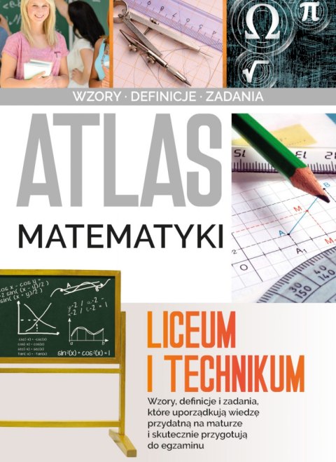 Atlas matematyki. Liceum i technikum Atlas matematyki. Liceum i technikum