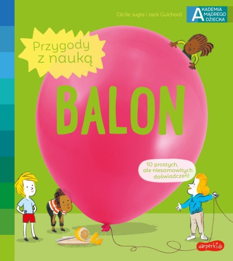 Balon. Akademia mądrego dziecka. Przygody z nauką Balon. Akademia mądrego dziecka. Przygody z nauką