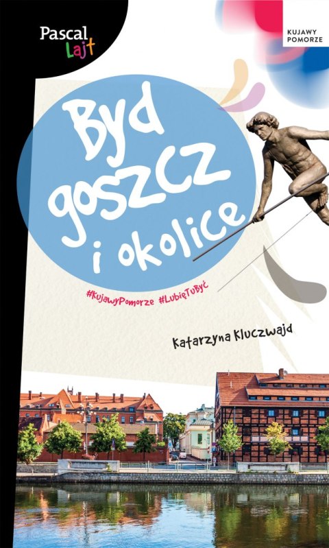 Bydgoszcz i okolice. Pascal Lajt Bydgoszcz i okolice. Pascal Lajt