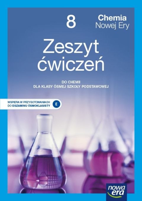 Chemia nowej ery zeszyt ćwiczeń dla klasy 8 szkoły podstawowej EDYCJA 2021-2023 Chemia nowej ery zeszyt ćwiczeń dla klasy 8 szkoły podstawowej EDYCJA 2021-2023