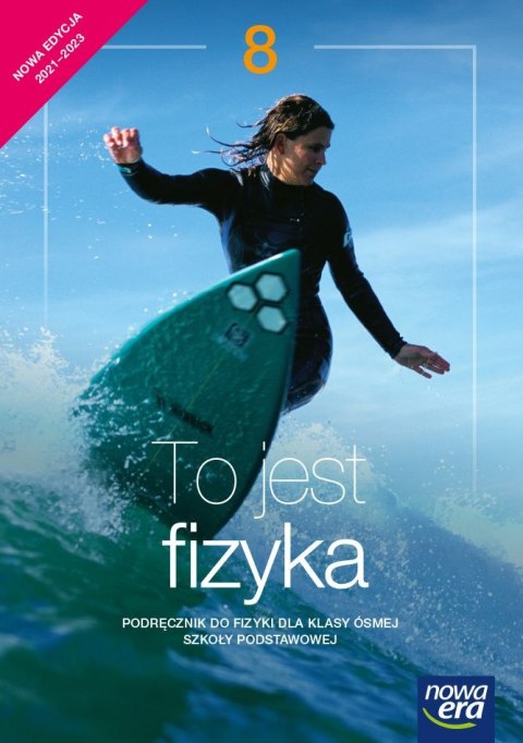 Fizyka To jest fizyka podręcznik dla klasy 8 szkoły podstawowej EDYCJA 2021-2023 Fizyka To jest fizyka podręcznik dla klasy 8 szkoły podstawowej EDYCJA 2021-2023
