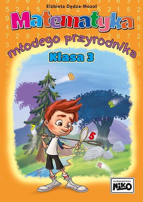 Matematyka młodego przyrodnika. Klasa 3 Matematyka młodego przyrodnika. Klasa 3