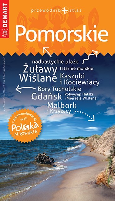 Pomorskie. Przewodnik + atlas. Polska niezwykła wyd. 2021/2022 Pomorskie. Przewodnik + atlas. Polska niezwykła wyd. 2021/2022