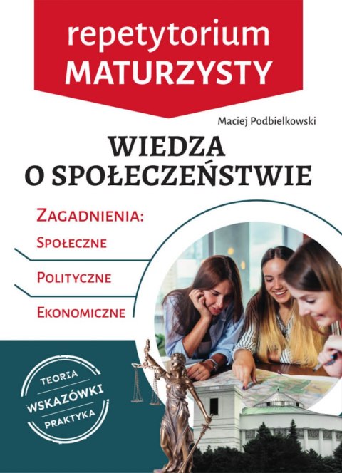 Wiedza o społeczeństwie. Repetytorium maturzysty Wiedza o społeczeństwie. Repetytorium maturzysty