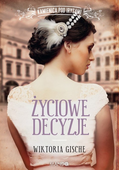 Życiowe decyzje. Kamienica pod Irysami Życiowe decyzje. Kamienica pod Irysami