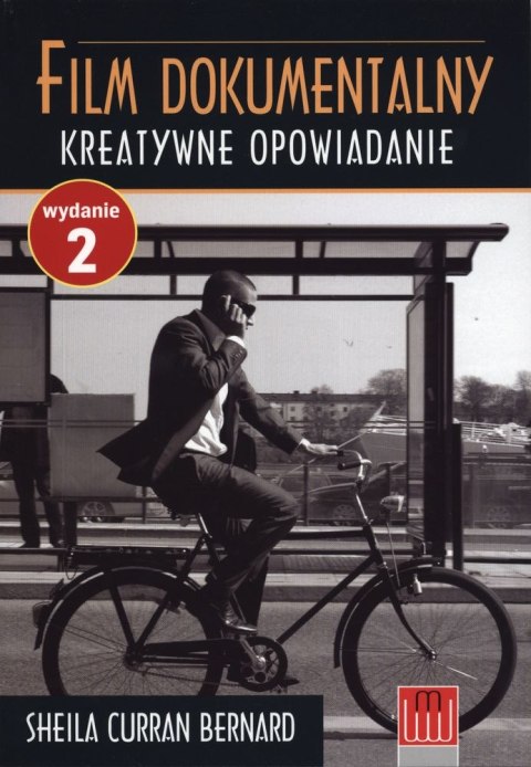 Film dokumentalny. Kreatywne opowiadanie wyd. 2 Film dokumentalny. Kreatywne opowiadanie wyd. 2