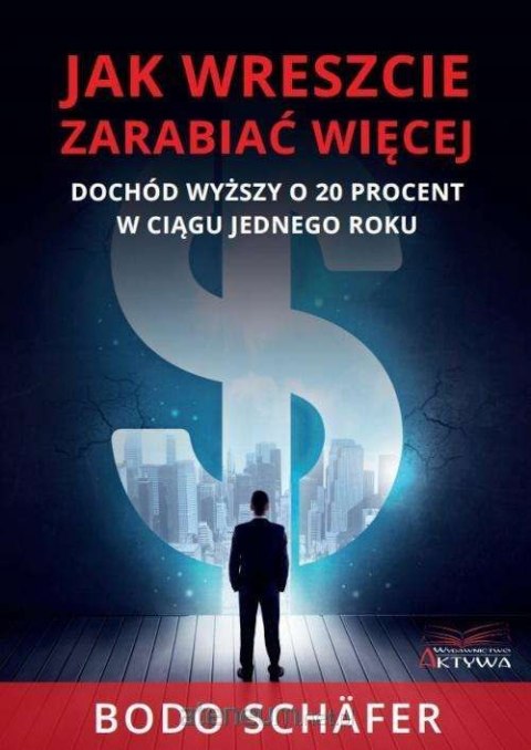 Jak wreszcie zarabiać więcej Jak wreszcie zarabiać więcej