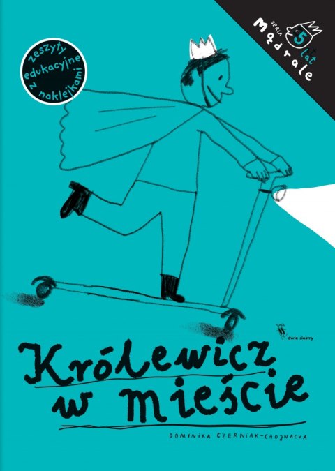 Królewicz w mieście. Ćwiczenia rysunkowe dla pięciolatków Królewicz w mieście. Ćwiczenia rysunkowe dla pięciolatków