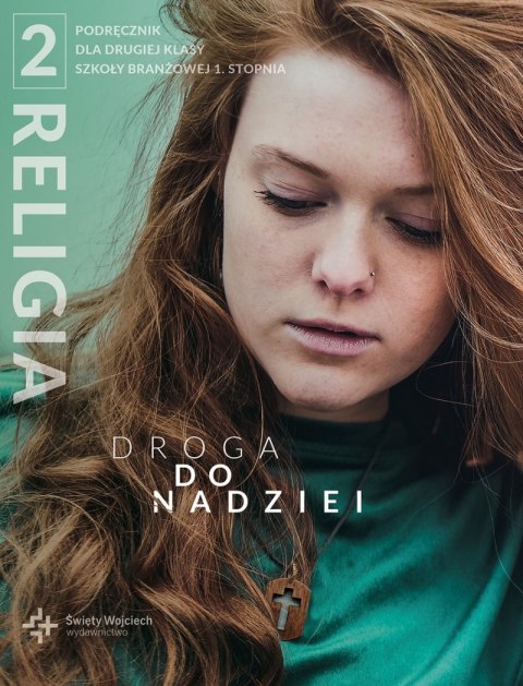 Religia Droga do nadziei wiary podręcznik dla klasy 2 szkoły branżowej Religia Droga do nadziei wiary podręcznik dla klasy 2 szkoły branżowej