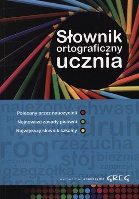 Słownik ortograficzny ucznia Słownik ortograficzny ucznia
