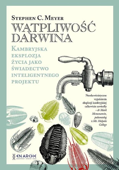 Wątpliwość Darwina. Kambryjska eksplozja życia jako świadectwo inteligentnego projektu Wątpliwość Darwina. Kambryjska eksplozja życia jako świadectwo inteligentnego projektu