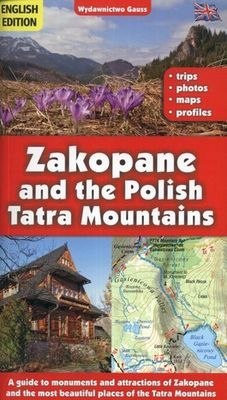 Zakopane i Tatry Polskie. Przewodnik wer. angielska Zakopane i Tatry Polskie. Przewodnik wer. angielska