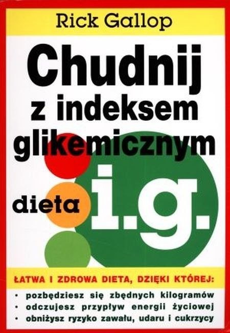 Chudnij z indeksem glikemicznym dieta i.g. Chudnij z indeksem glikemicznym dieta i.g.