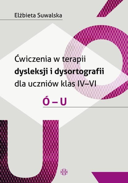 Ćwiczenia w terapii dysleksji i dysortografii dla uczniów klas iv-vi ó-u Ćwiczenia w terapii dysleksji i dysortografii dla uczniów klas iv-vi ó-u