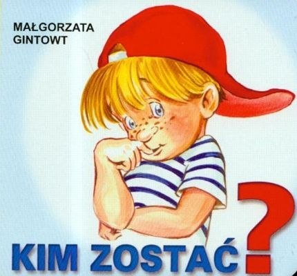 Kim zostać ? Kim zostać ?