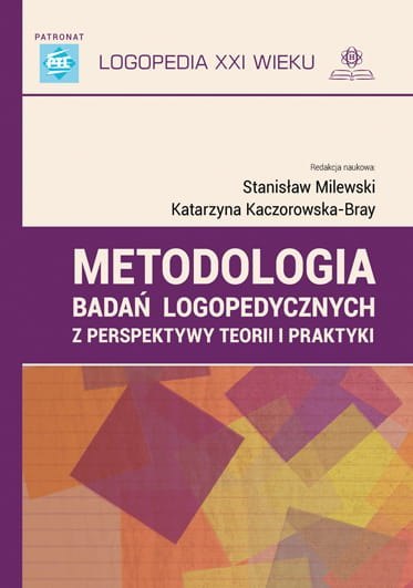 Metodologia badań logopedycznych z perspektywy teorii i praktyki Metodologia badań logopedycznych z perspektywy teorii i praktyki