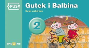 PUS Gutek i Balbina Świat wokół nas część 2 PUS Gutek i Balbina Świat wokół nas część 2