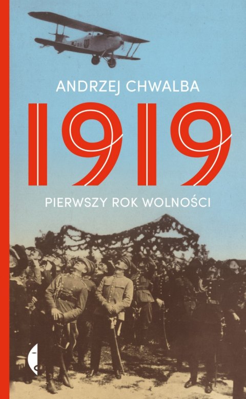 1919 pierwszy rok wolności 1919 pierwszy rok wolności