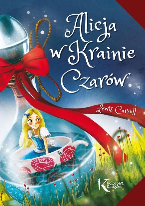Alicja w Krainie czarów. Kolorowa klasyka Alicja w Krainie czarów. Kolorowa klasyka