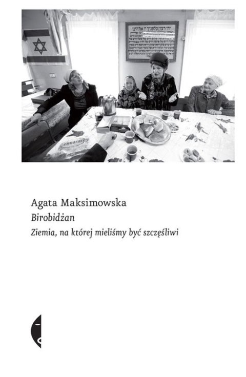 Birobidżan ziemia na której mieliśmy być szczęśliwi Birobidżan ziemia na której mieliśmy być szczęśliwi