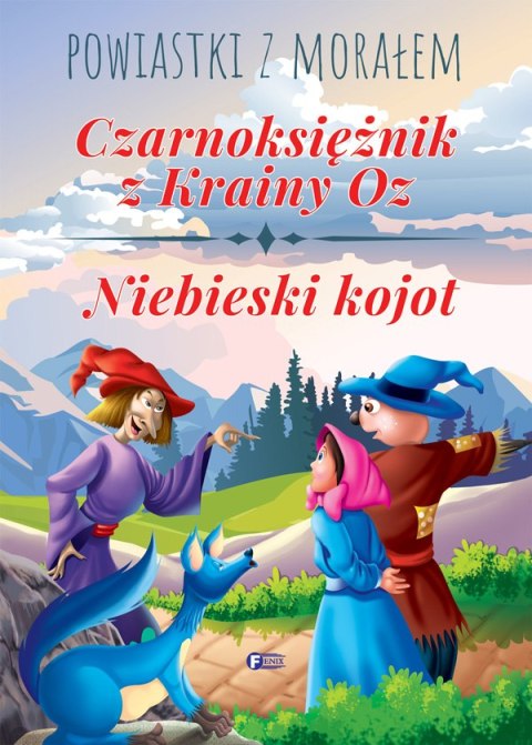 Czarnoksiężnik z krainy oz niebieski kojot powiastki z morałem Czarnoksiężnik z krainy oz niebieski kojot powiastki z morałem