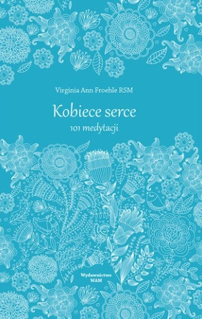 Kobiece serce 101 medytacji Kobiece serce 101 medytacji