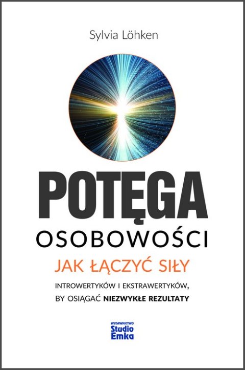 Potęga osobowości jak łączyć siły introwertyków i ekstrawertyków by osiągać niezwykłe rezultaty Potęga osobowości jak łączyć siły introwertyków i ekstrawertyków by osiągać niezwykłe rezultaty