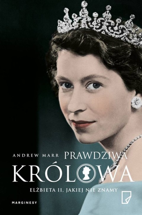 Prawdziwa królowa. Elżbieta II jakiej nie znamy Prawdziwa królowa. Elżbieta II jakiej nie znamy