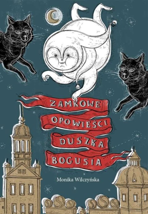 Zamkowe opowieści duszka Bogusia Zamkowe opowieści duszka Bogusia